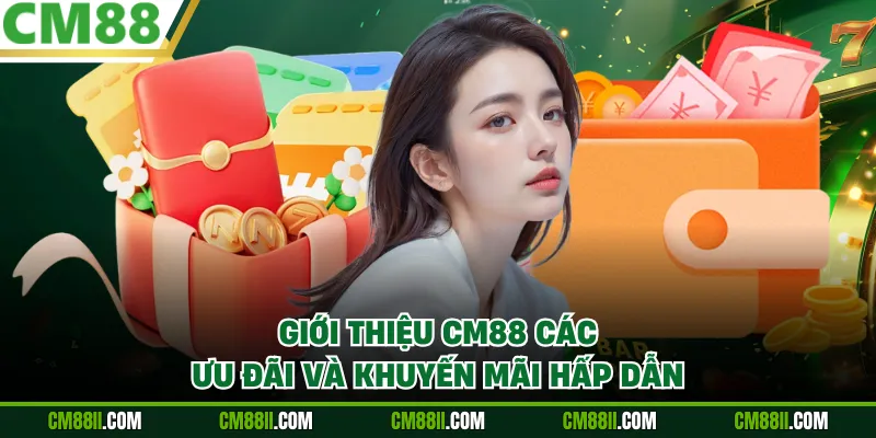 Giới thiệu CM88 các ưu đãi và khuyến mãi hấp dẫn